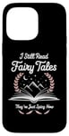 iPhone 14 Pro Max I Still Read Fairy Tales Funny Spicy Book Lover Case