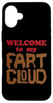 iPhone 16 Plus WELCOME to my FART CLOUD Funny Fart will just blow them away Case