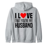 I Love That Youre My Husband Heart Married Wife Spouse Woman Zip Hoodie