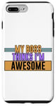 Coque pour iPhone 7 Plus/8 Plus My Boss Thinks I'm Awesome --.