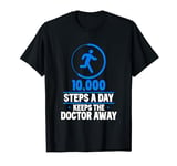 10000 Steps A Day Keeps The Doctor Away Hiking 10000 Steps T-Shirt