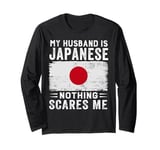 My Husband Is Japanese Nothing Scares Me Wife Long Sleeve T-Shirt