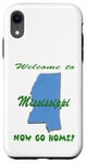 Coque pour iPhone XR Mississippi, bienvenue à . Now Go Home Humoristique, drôle, blague