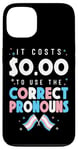 iPhone 13 Transgender Trans LGBT Pride Rights It Costs $0.00 To Use Case