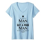 Womens A Rich Man Is Nothing But A Poor Man With Money Funny V-Neck T-Shirt