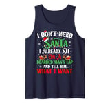 I Don't Need Santa I Already Sit On A Bearded Man's Lap And Tank Top