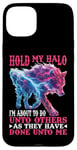 Coque pour iPhone 15 Plus Hold My Halo Time to Do Unto Others as They Did to Me -