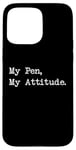 Coque pour iPhone 15 Pro Max Citation de calligraphie sarcastique My Pen My Attitude