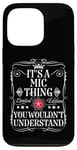 iPhone 13 Pro Mic Name Its A Mic Thing You Wouldn't Understand Case