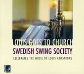 Swedish Swing Society, Antti Sarpila, Bjorn Sjodin, Ulf Johansson Werre, Al Lewis, Bertolt Brecht, Clarence Williams, Harold Arlen, King Oliver, Larry Stock, Marc Blitzstein, Ted Koehler, Vincent Rose  Louis Goes To Church  CD