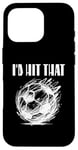 Coque pour iPhone 16 Pro Funny Soccer "I'd Hit That" Ball Game Cheeky Adult Humor Tee