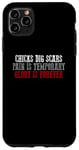 iPhone 11 Pro Max CHICKS DIG SCARS PAIN IS TEMPORARY GLORY IS FOREVER Case