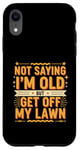 Coque pour iPhone XR Not Saying I'm Old But Get Off My Lawn Senior Mowing |--