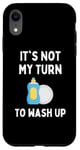 Coque pour iPhone XR Funny It's Not My Turn To Wash Up Hommes Femmes Enfants Étudiants