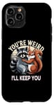 Coque pour iPhone 11 Pro Dessin de raton laveur et d'écureuils You're Weird I'll Keep You