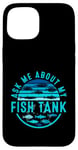 Coque pour iPhone 15 Ask Me About My Fish Tank Owner Fish Keeping