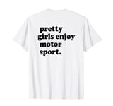 Pretty Girls Enjoy Motor Sport Motorsport Motorcross Rally T-Shirt