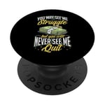 You May See Me Struggle But You Will Never See Me Quite PopSockets Swappable PopGrip