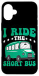 iPhone 16 Plus I Ride The Short Bus ------ Case