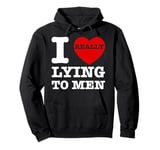 I Heart Love Lying To Men Funny Sarcastic Valentines Day BF Pullover Hoodie