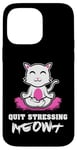 Coque pour iPhone 14 Pro Max Quit Stressing Meowt Siège de méditation en lotus pour chat