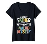 Womens It Was My Father Who Taught Me To Value Myself V-Neck T-Shirt