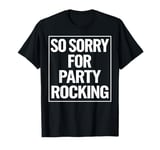 Party Rocking Funny Dance Lover Gift Idea T-Shirt