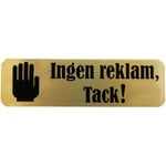 Skylt-''Ingen reklam, tack!'' guld/svart 30x100 mm 5st