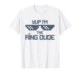 Yup I'm The Ring Dude Wedding funny sunglasses T-Shirt