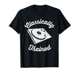 Classically Trained Turntable DJ, Music Vinyl Records T-Shirt