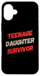 iPhone 16 Plus Parenting Teenage Daughter Quotes Teenage Daughter Survivor Case