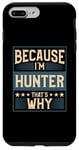 iPhone 7 Plus/8 Plus Men Because I'm Hunter That's Why Man Name Case