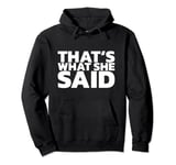 That's What She Said Pullover Hoodie