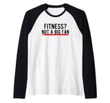 Fitness? Not a Big Fan Raglan Baseball Tee