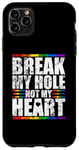 iPhone 11 Pro Max Break My Hole Not My Heart Funny Gay idea Case