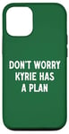 Coque pour iPhone 12/12 Pro Ne vous inquiétez pas, Kyrie a un plan