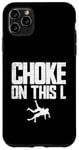 Coque pour iPhone 11 Pro Max Choke On This L Funny Wrestler Trash Talk Wrestling