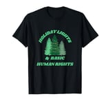 Holiday Lights And Basic Human Rights For The Good Humans T-Shirt