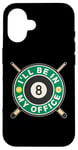 Coque pour iPhone 16 Je serai dans mon bureau Joueur de billard Pool 8 Ball