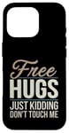 Coque pour iPhone 16 Pro Free Hugs Just Kidding Don't Touch Me Funny Sarcasm Humour