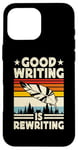 Coque pour iPhone 16 Pro Max Good Writing Is Rewriting