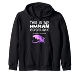 This Is My Human Costume I'm Really a Dragon Zip Hoodie