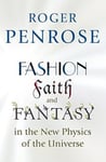 Fashion, Faith, and Fantasy in the New Physics of the Universe