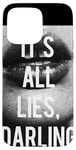 Coque pour iPhone 15 Pro Max It's all lies darling, t-shirt cool noir et blanc pour femme