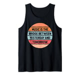 Music Bridge Between Yesterday And Tomorrow Musician Artist Tank Top