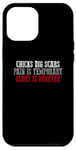 iPhone 12 Pro Max CHICKS DIG SCARS PAIN IS TEMPORARY GLORY IS FOREVER Case