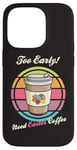 Coque pour iPhone 14 Pro Oeufs de Pâques rétro Too Early Need Coffee to Go Tasse à caféine