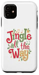 iPhone 11 Jingle All the Way - Festive Humor Design Case