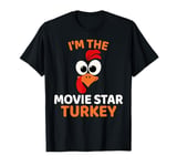 I'm The Movie Star Turkey, Funny Turkey Thanksgiving T-Shirt