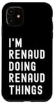 Coque pour iPhone 11 Je Suis Renaud Qui Fait Des Choses à Renaud